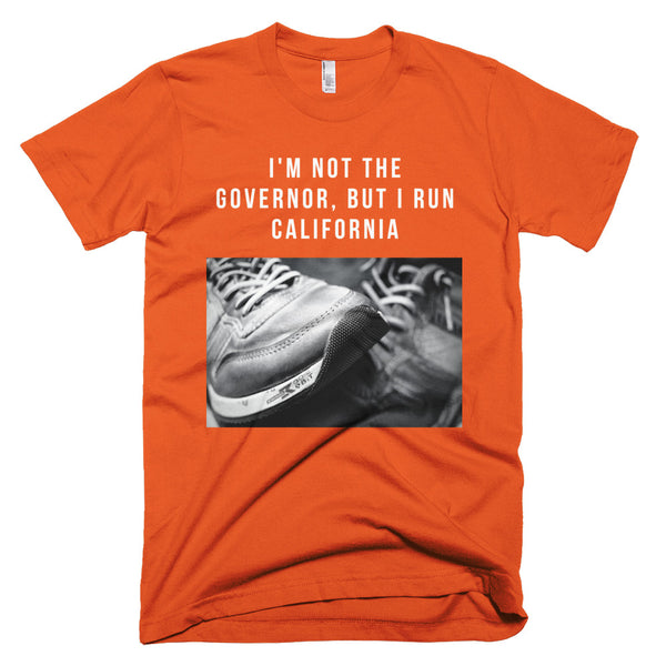 I'm Not The Governor But I Run California T-Shirt