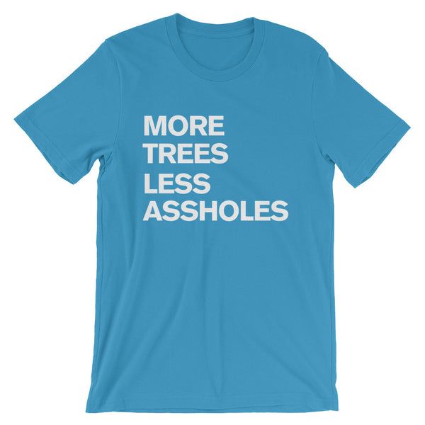 More Trees Less Assholes
