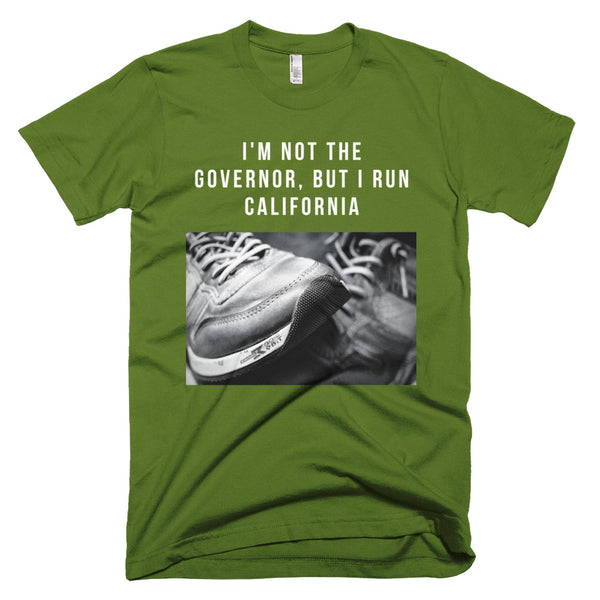 I'm Not The Governor But I Run California T-Shirt