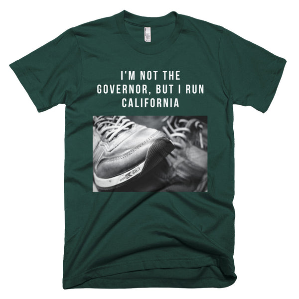 I'm Not The Governor But I Run California T-Shirt