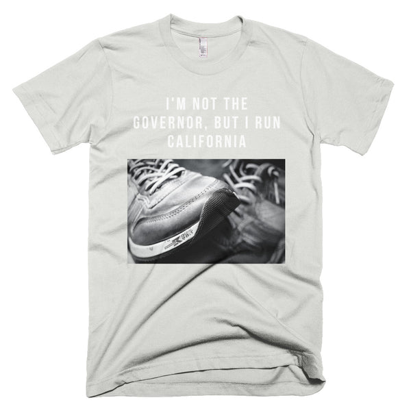 I'm Not The Governor But I Run California T-Shirt