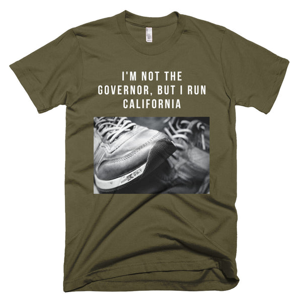 I'm Not The Governor But I Run California T-Shirt