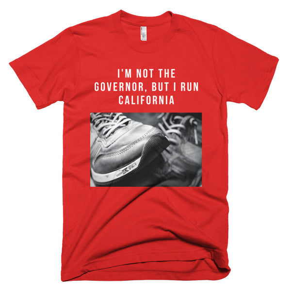 I'm Not The Governor But I Run California T-Shirt