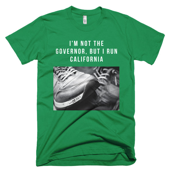 I'm Not The Governor But I Run California T-Shirt